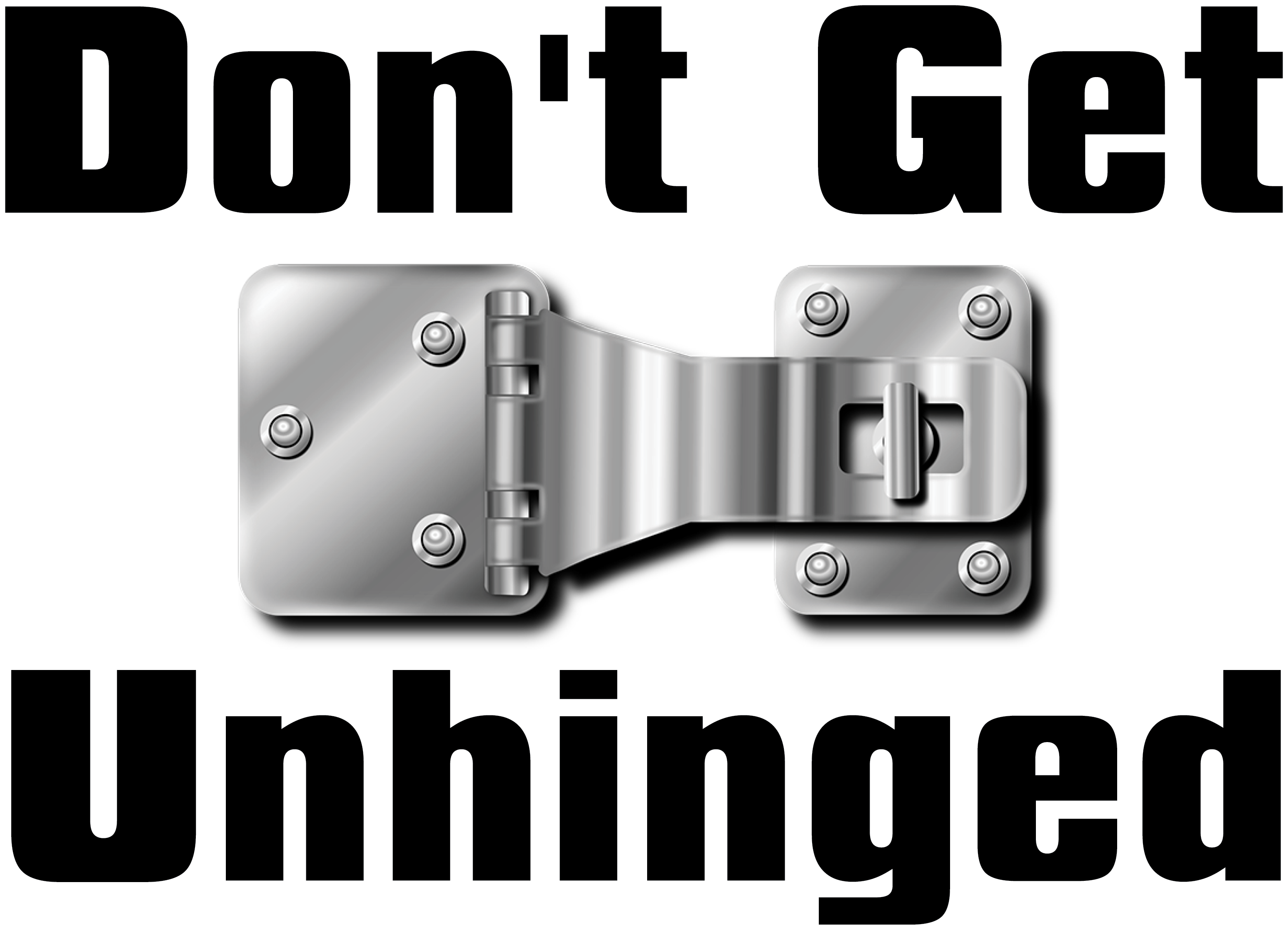 Don't Get Unhinged